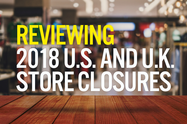 Reviewing 2018 U.S. and U.K. Store Closures