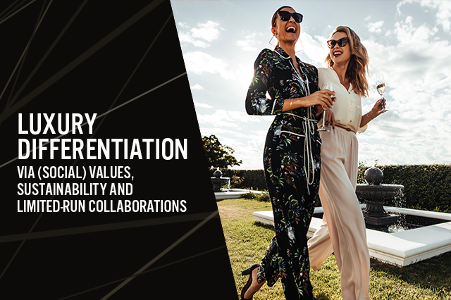 Luxury Differentiation via (Social) Values, Sustainability and Limited-Run Collaborations