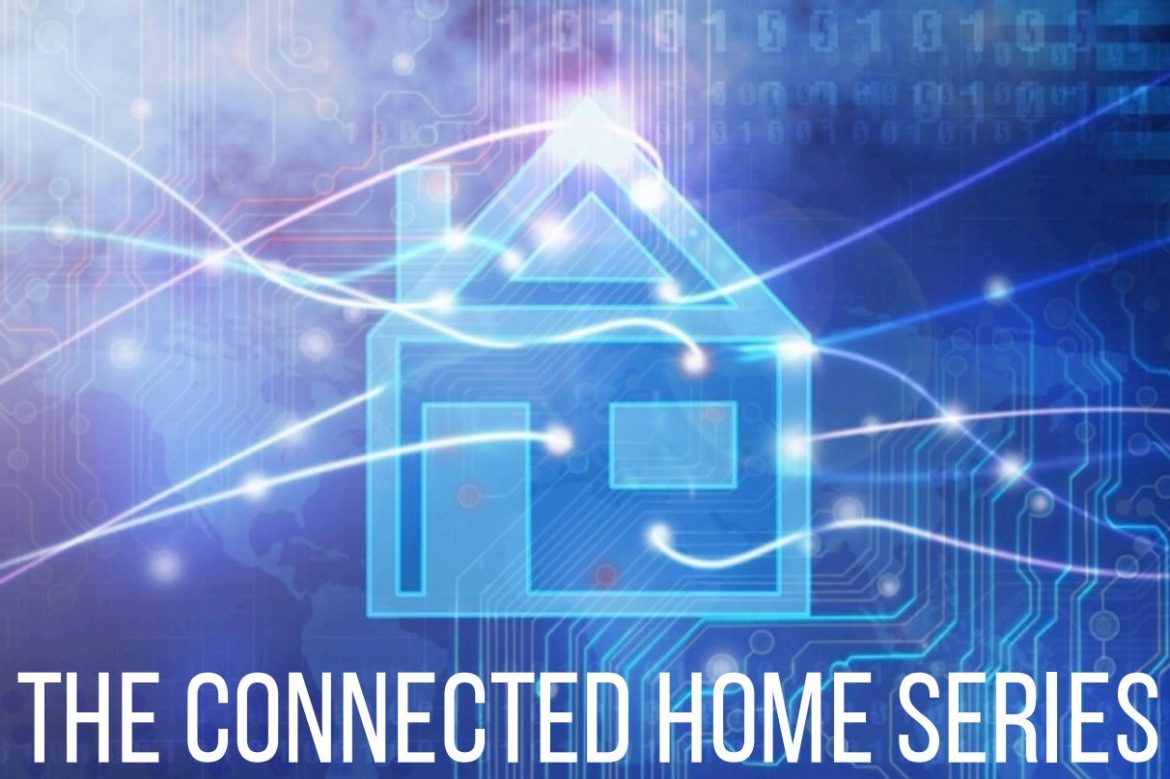 Connected Home Series: What Happens When Your Home Is Smarter Than You?