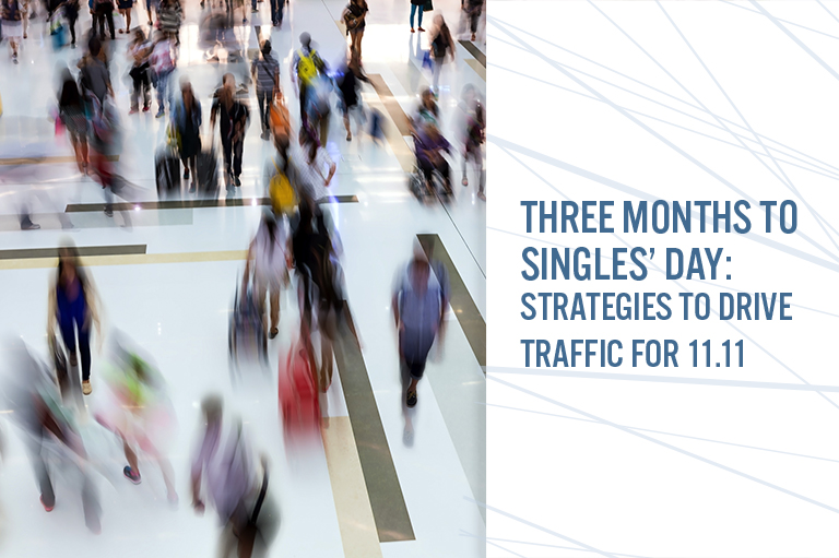 Three Months to Singles’ Day: Strategies to Drive Traffic for 11.11