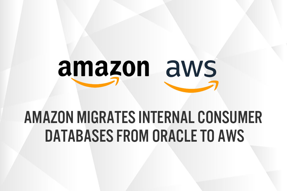 Amazon Migrates Internal Consumer Databases from Oracle to AWS