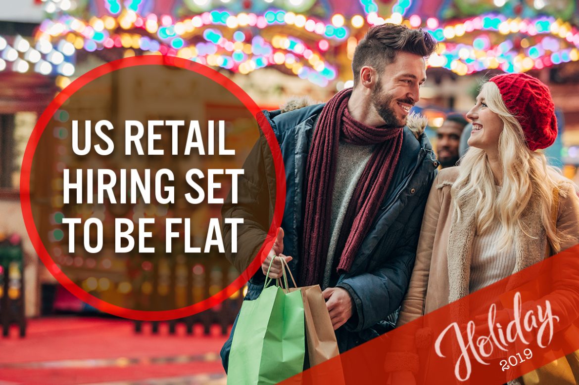 Holiday 2019: US Retail Hiring Set To Be Flat