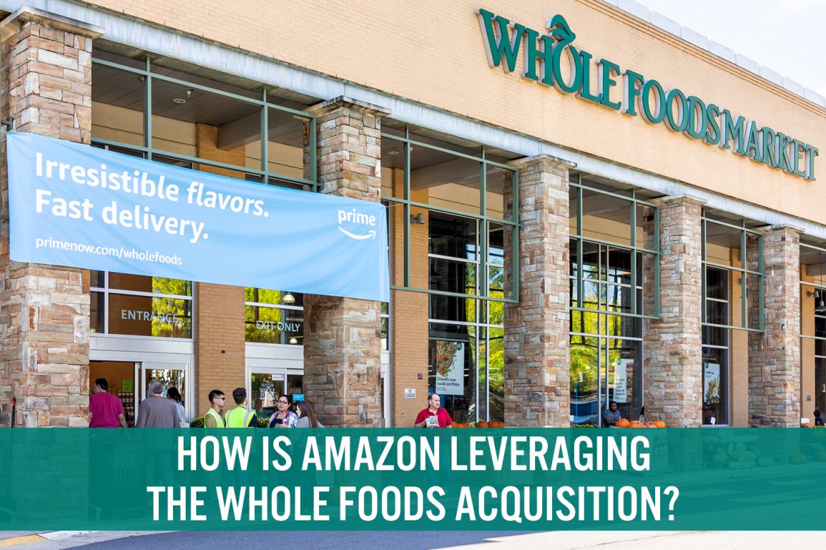 How Is Amazon Leveraging the Whole Foods Acquisition?