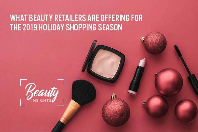 Beauty Insights: What Beauty Retailers Are Offering for the 2019 Holiday Shopping Season