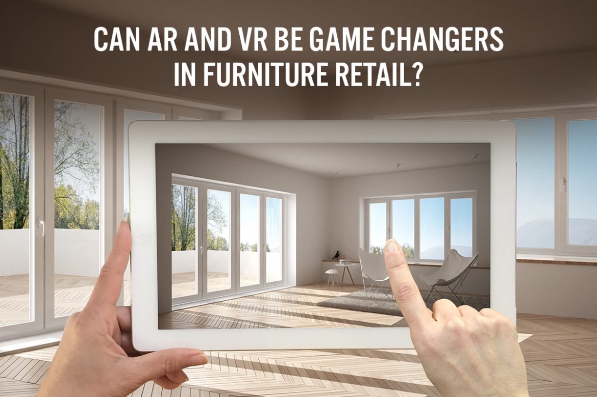 Can AR and VR Be Game Changers in Furniture Retail?