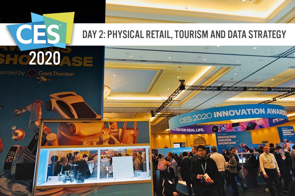 CES 2020, Day 2: Physical Retail, Tourism and Data Strategy