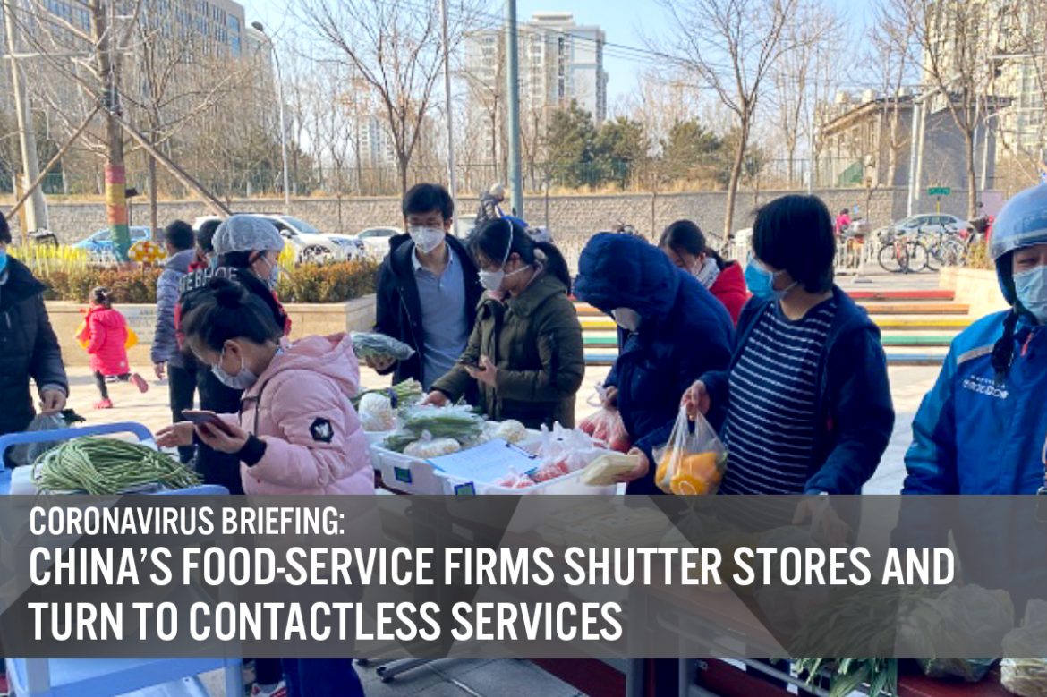 Coronavirus Briefing: China’s Food-Service Firms Shutter Stores and Turn to Contactless Services