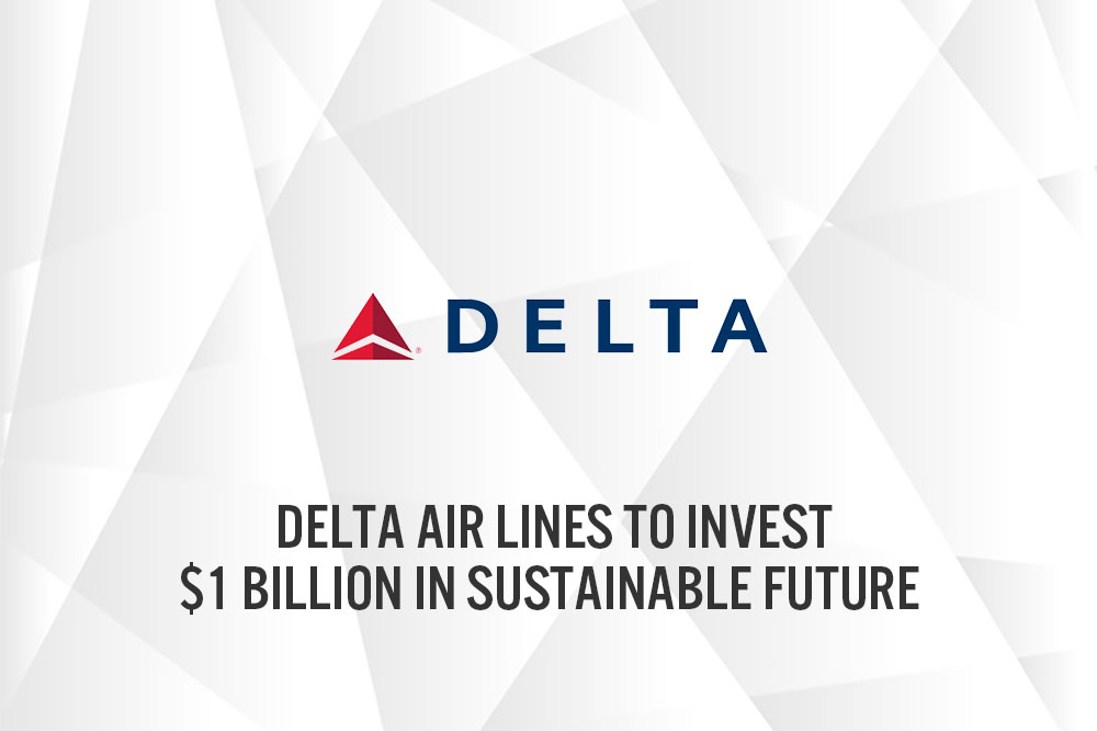 Delta Air Lines To Invest $1 Billion in Sustainable Future