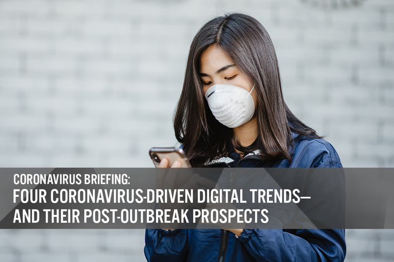 Coronavirus Briefing: Four Coronavirus-Driven Digital Trends and Their Post-Outbreak Prospects