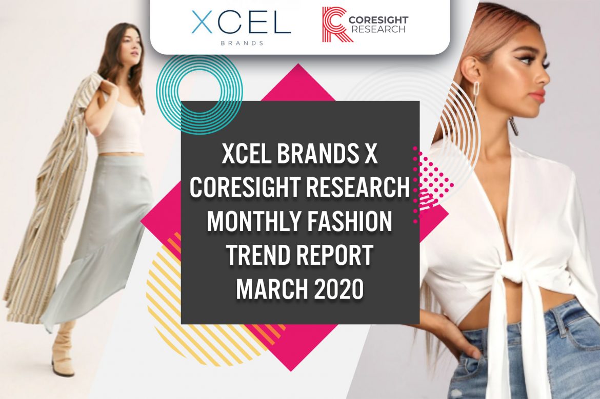 Xcel Brands x Coresight Research Monthly Fashion Trend Report: March 2020—Top Trends Include Slit Skirts and Tie-Front Tops