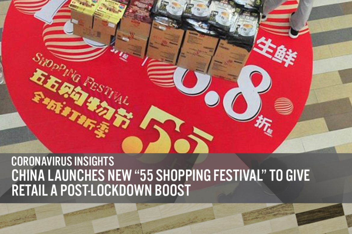 Coronavirus Insights: China Launches New “55 Shopping Festival” To Give Retail a Post-Lockdown Boost