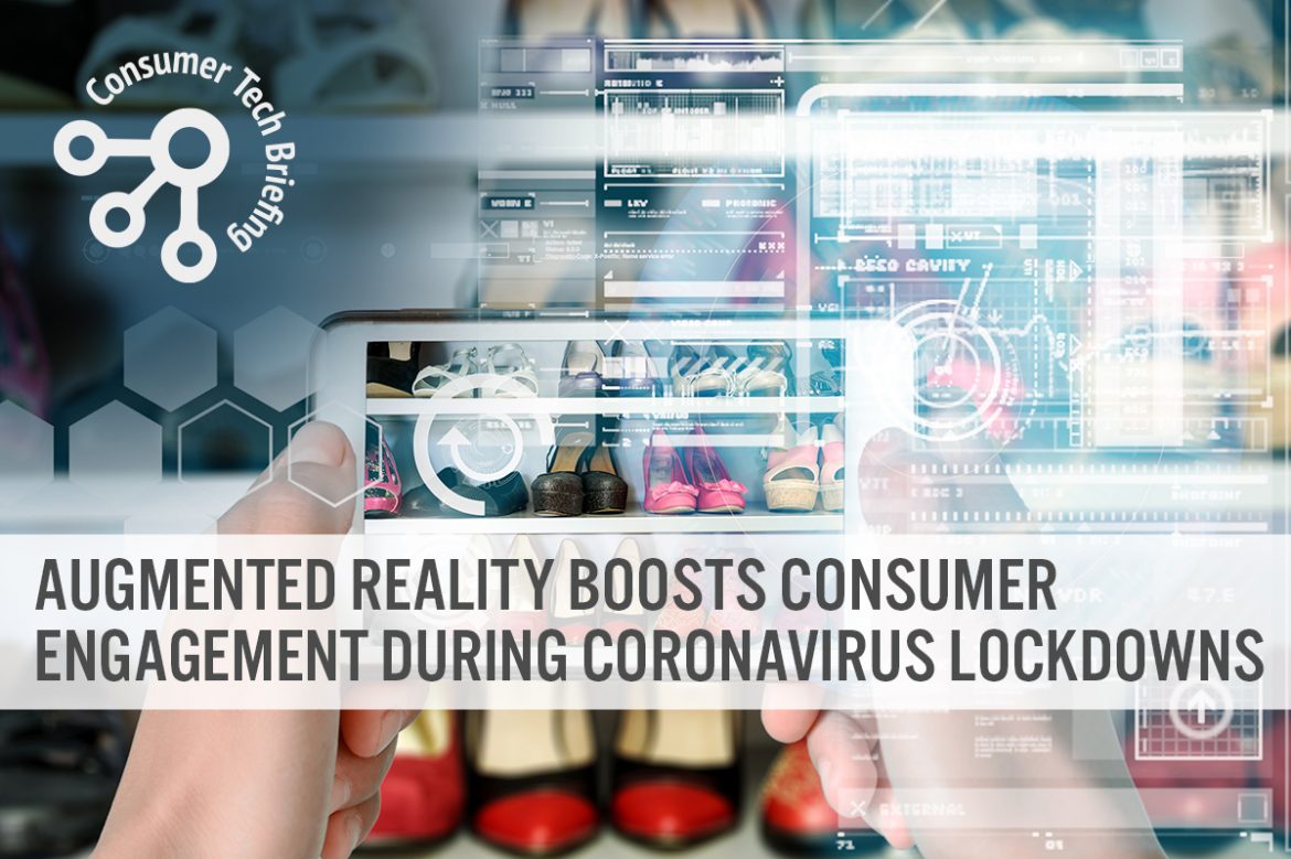 Consumer Tech Briefing: Augmented Reality Boosts Consumer Engagement during Coronavirus Lockdowns