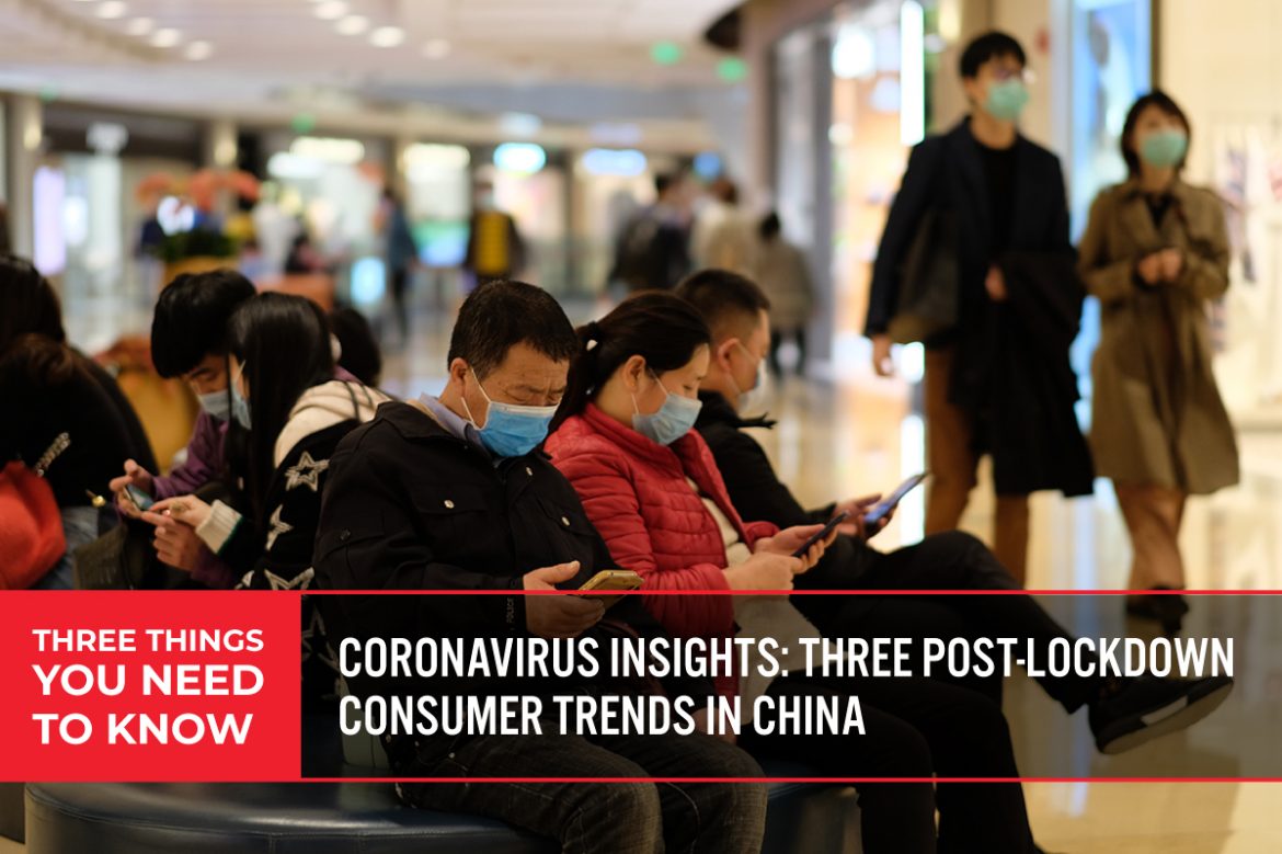 Three Things You Need To Know: Coronavirus Insights—Three Post-Lockdown Consumer Trends in China