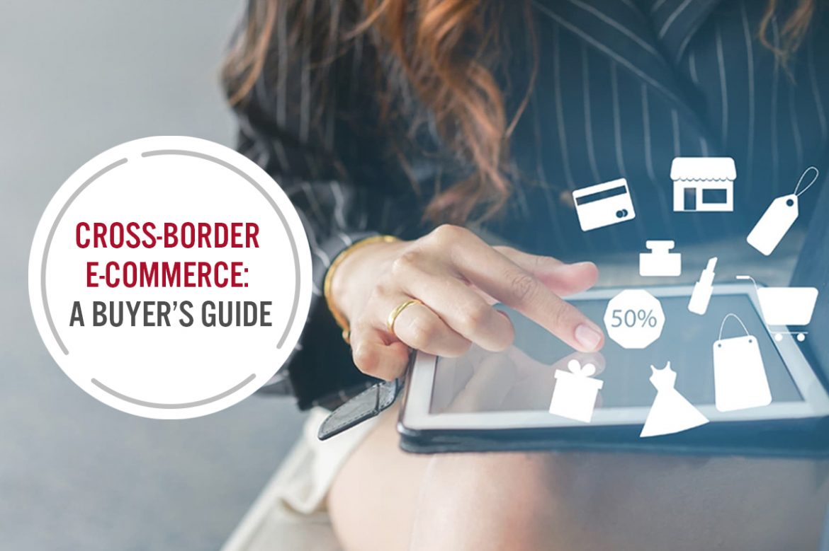 Cross-Border E-Commerce: A Buyer’s Guide