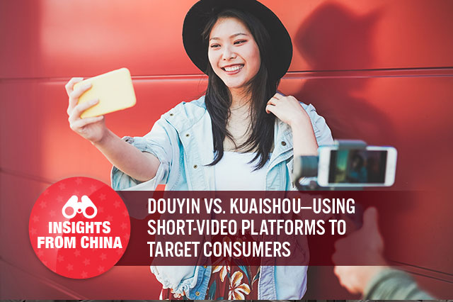 Insights from China: Douyin vs. Kuaishou—Using Short-Video Platforms To Target Consumers