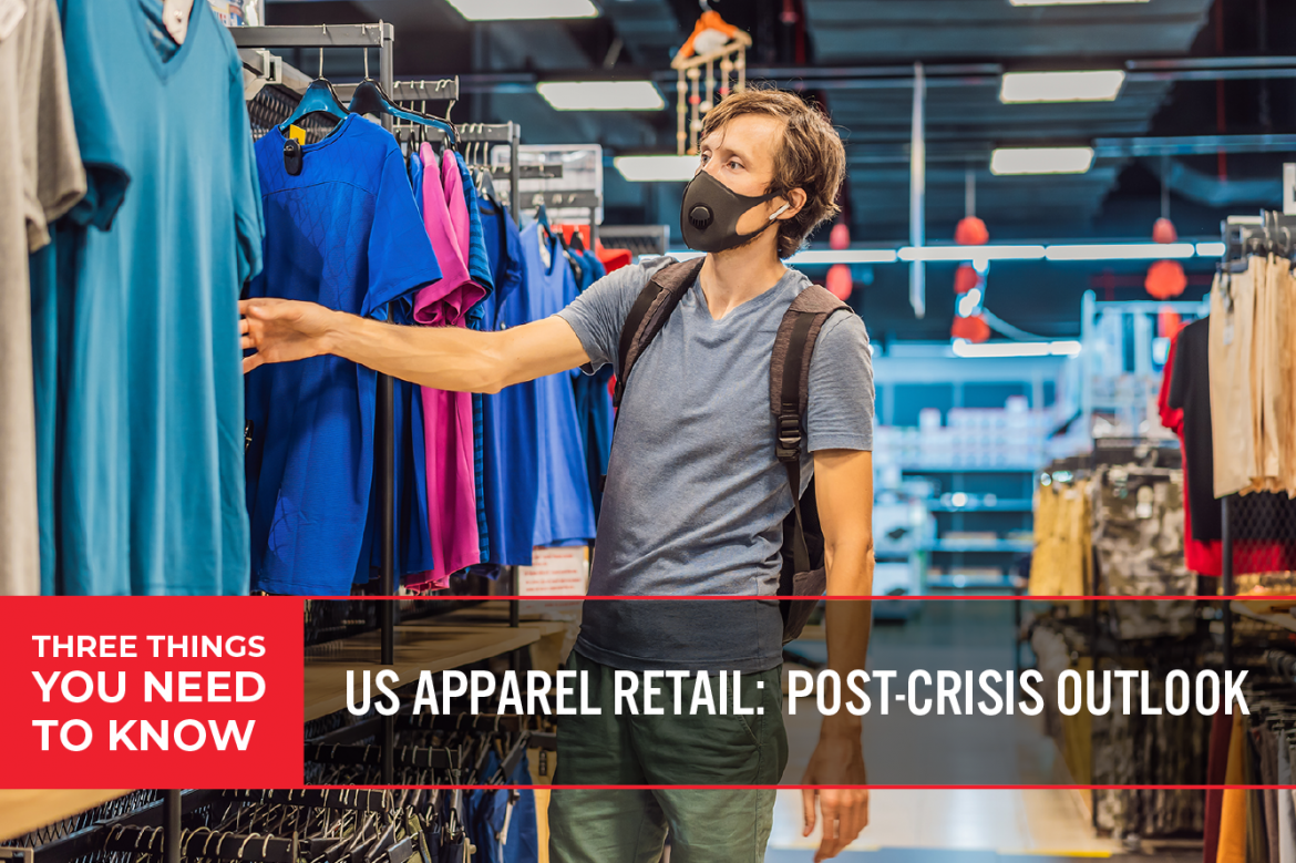 Three Things You Need To Know: US Apparel Retail—Post-Crisis Outlook