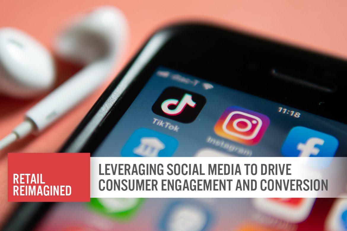 Retail Reimagined: Leveraging Social Media To Drive Consumer Engagement and Conversion