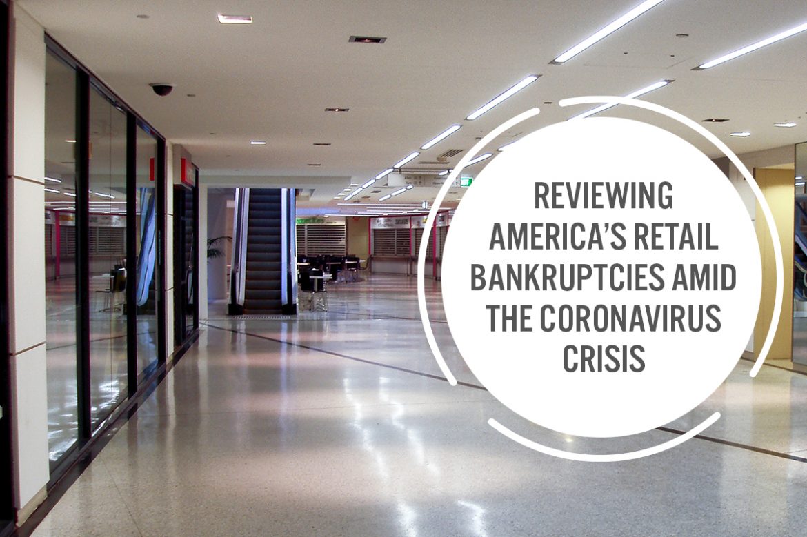 Reviewing America’s Retail Bankruptcies amid the Coronavirus Crisis