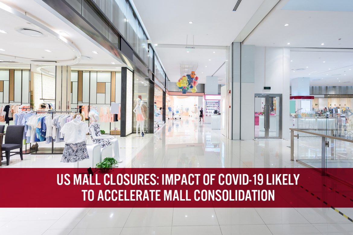 US Mall Closures: Impact of Covid-19 Likely To Accelerate Mall Consolidation