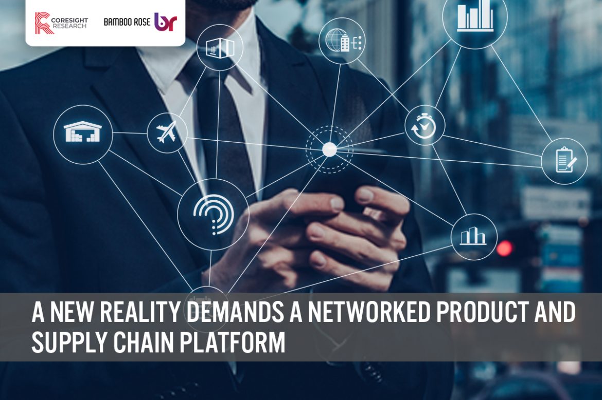 A New Reality Demands a Networked Product and Supply Chain Platform