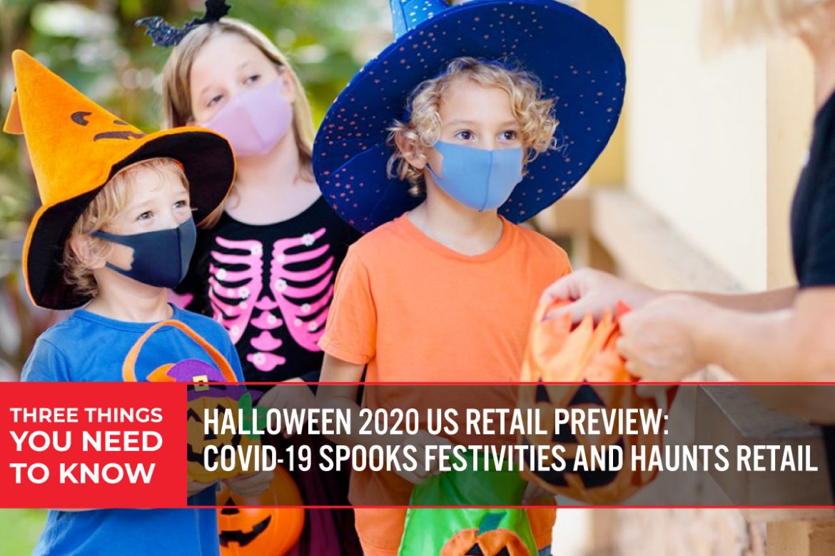 Three Things You Need To Know: Halloween 2020 US Retail Preview—Covid-19 Spooks Festivities and Haunts Retail