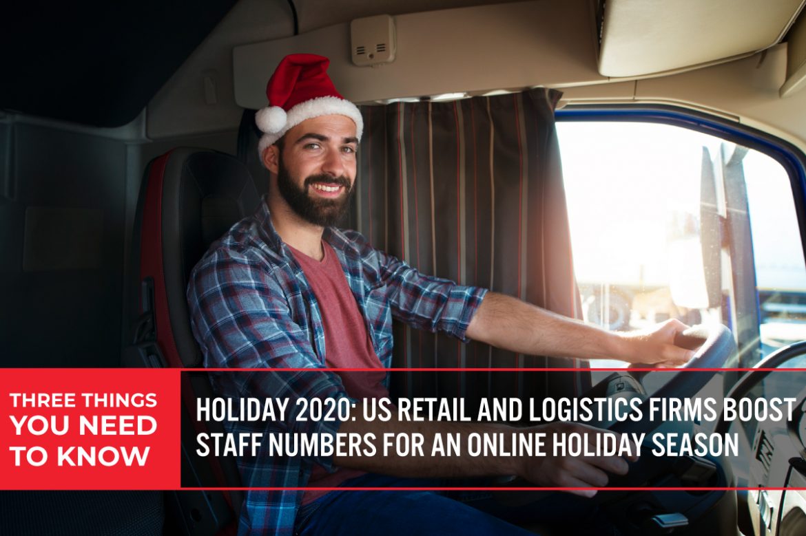 Three Things You Need To Know: Holiday 2020—US Retail and Logistics Firms Boost Staff Numbers for an Online Holiday Season