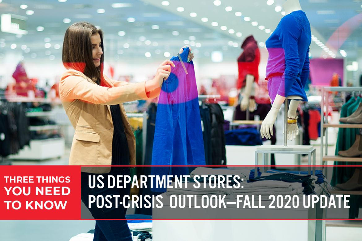 Three Things You Need To Know: US Department Stores: Post-Crisis Outlook—Fall 2020 Update