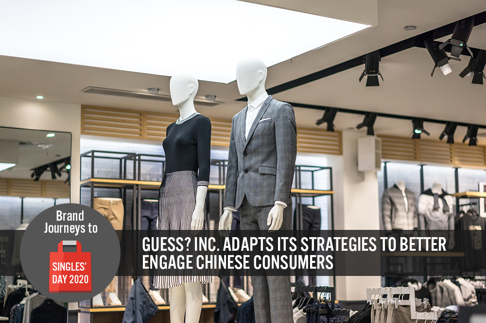 Brand Journeys to Singles’ Day 2020: #9—Guess? Inc. Adapts Its Strategies To Better Engage Chinese Consumers