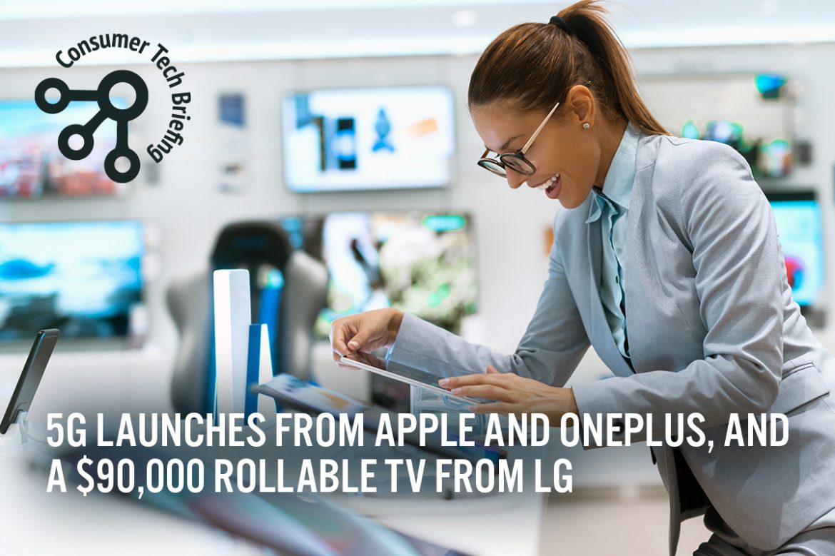 Consumer Tech Briefing: 5G Launches from Apple and OnePlus, and a $90,000 Rollable TV from LG