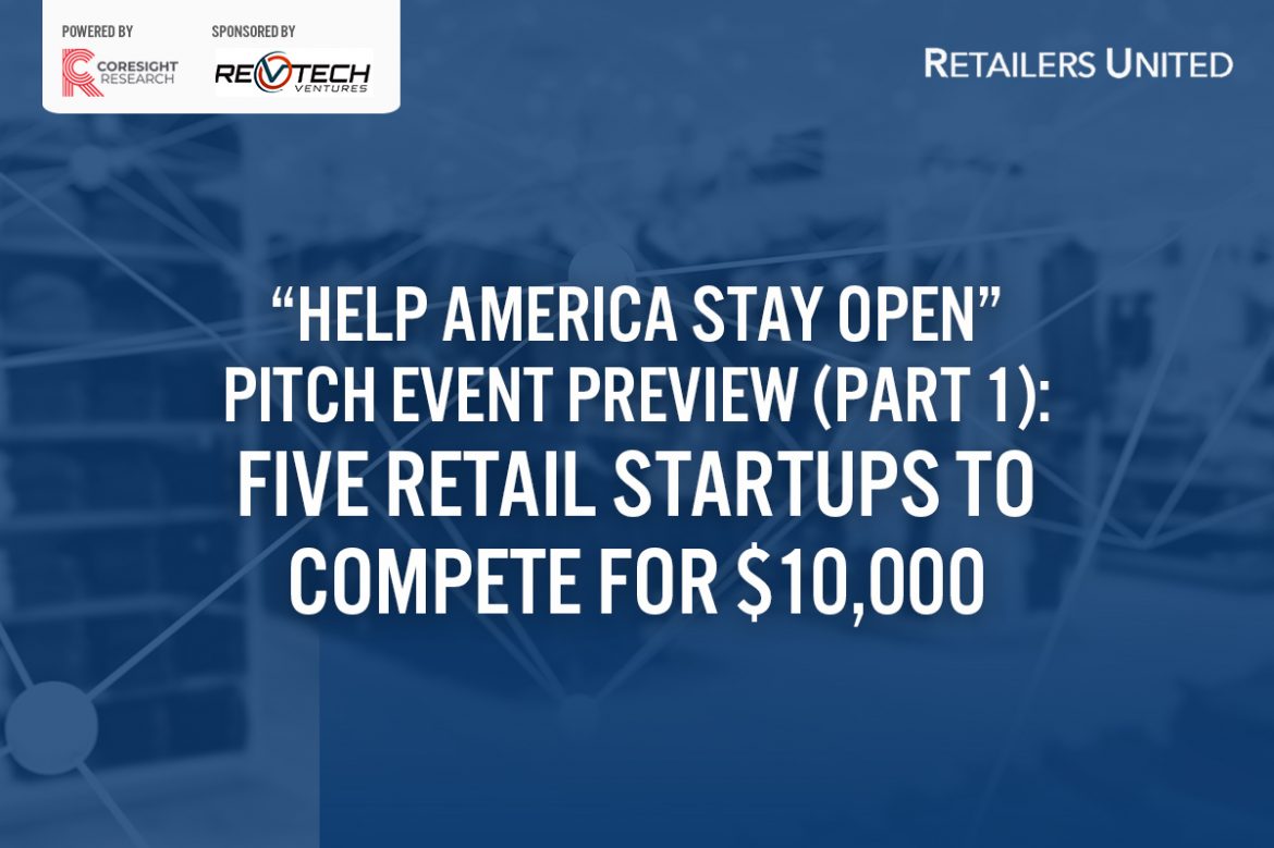 Retailers United “Help America Stay Open” Pitch Event Preview (Part 1): Five Retail Startups To Compete for $10,000