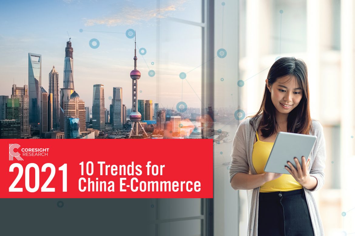 Retail 2021: 10 Trends for China E-Commerce