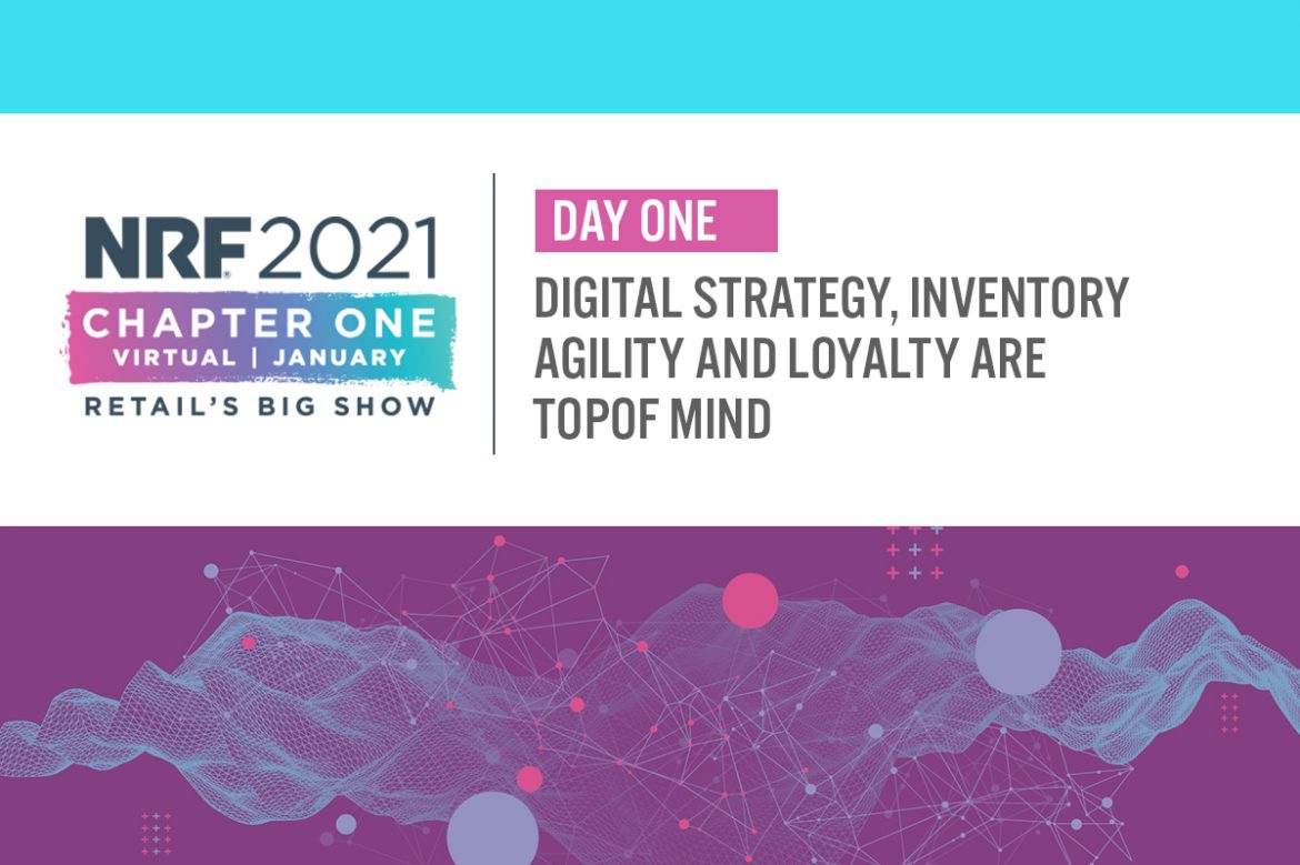 NRF 2021 Day One: Digital Strategy, Inventory Agility and Loyalty Are Top of Mind