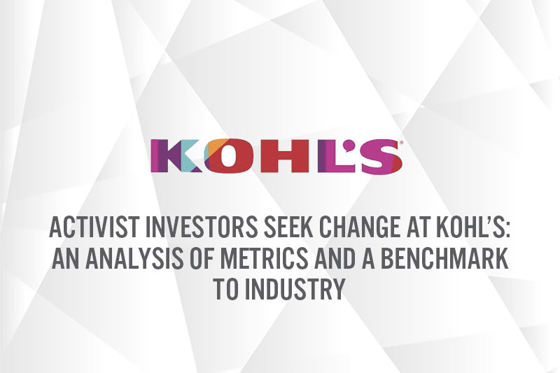 Activist Investors Seek Change at Kohl’s: An Analysis of Metrics and a Benchmark to Industry