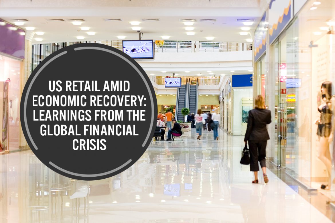 US Retail amid Economic Recovery: Learnings from the Global Financial Crisis