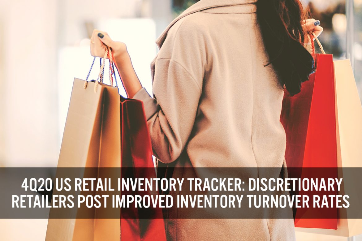 4Q20 US Retail Inventory Tracker: Discretionary Retailers Post Improved Inventory Turnover Rates