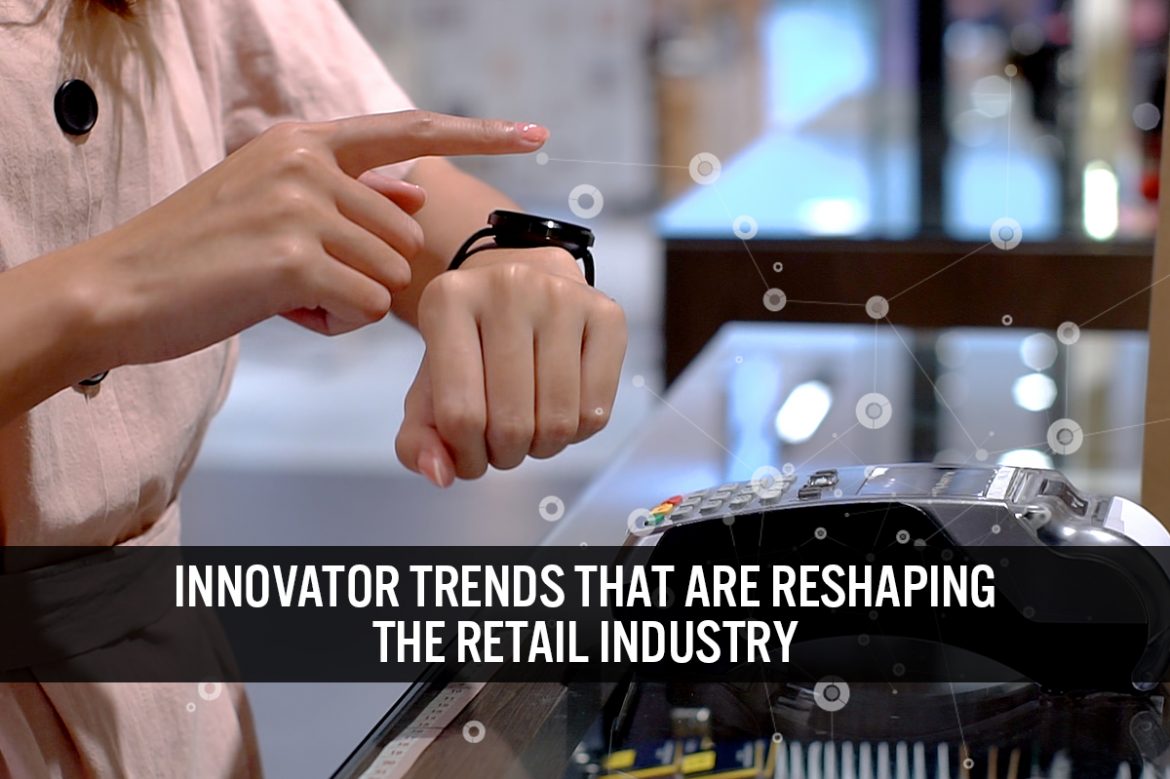 Innovator Trends That Are Reshaping the Retail Industry