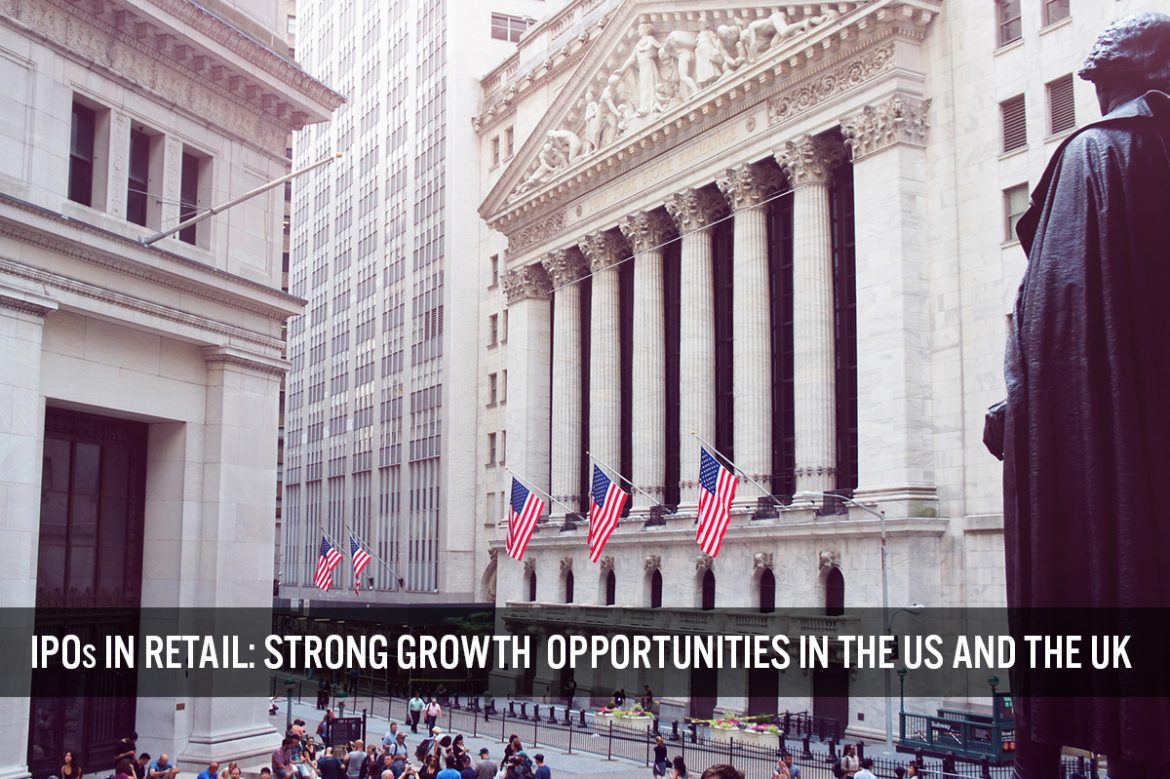 IPOs in Retail: Strong Growth Opportunities in the US and the UK