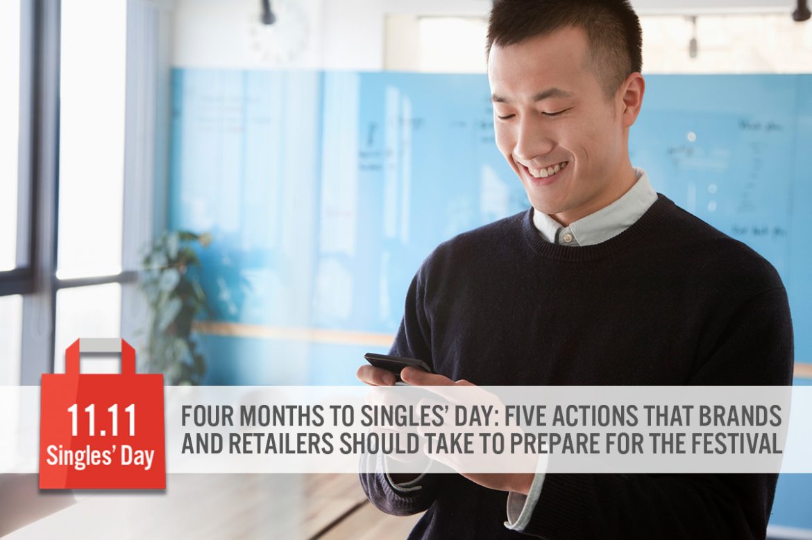 Four Months to Singles’ Day: Five Actions That Brands and Retailers Should Take To Prepare for the Festival