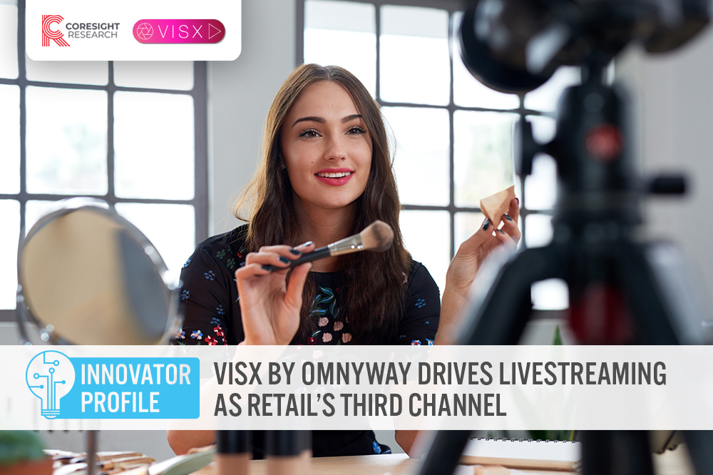 Innovator Profile: VISX by Omnyway Drives Livestreaming as Retail’s Third Channel