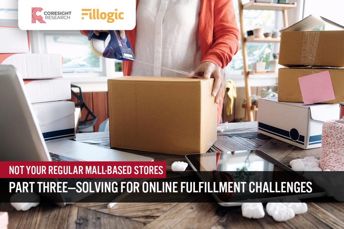 Not Your Regular Mall-Based Stores: Part Three—Solving for Online Fulfillment Challenges