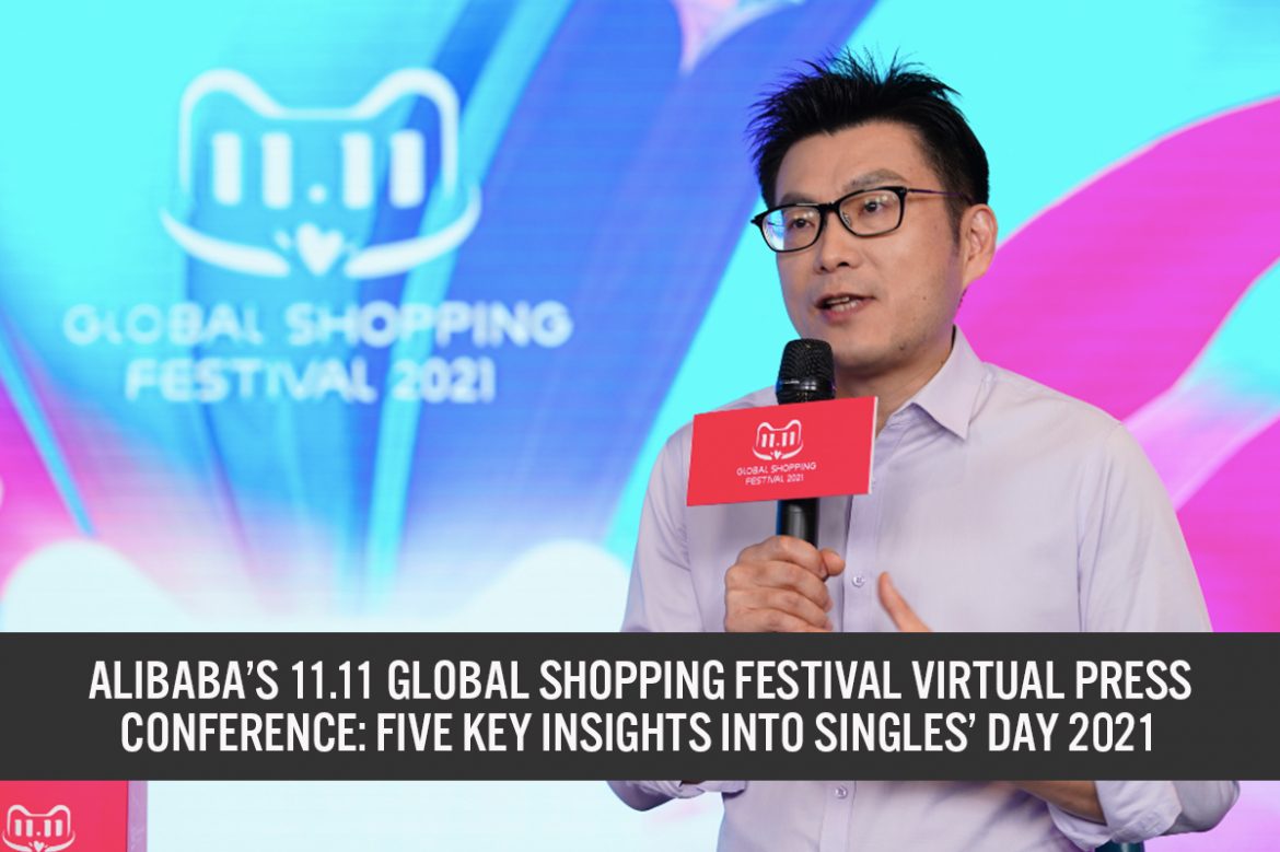 Alibaba’s 11.11 Global Shopping Festival Virtual Press Conference: Five Key Insights into Singles’ Day 2021