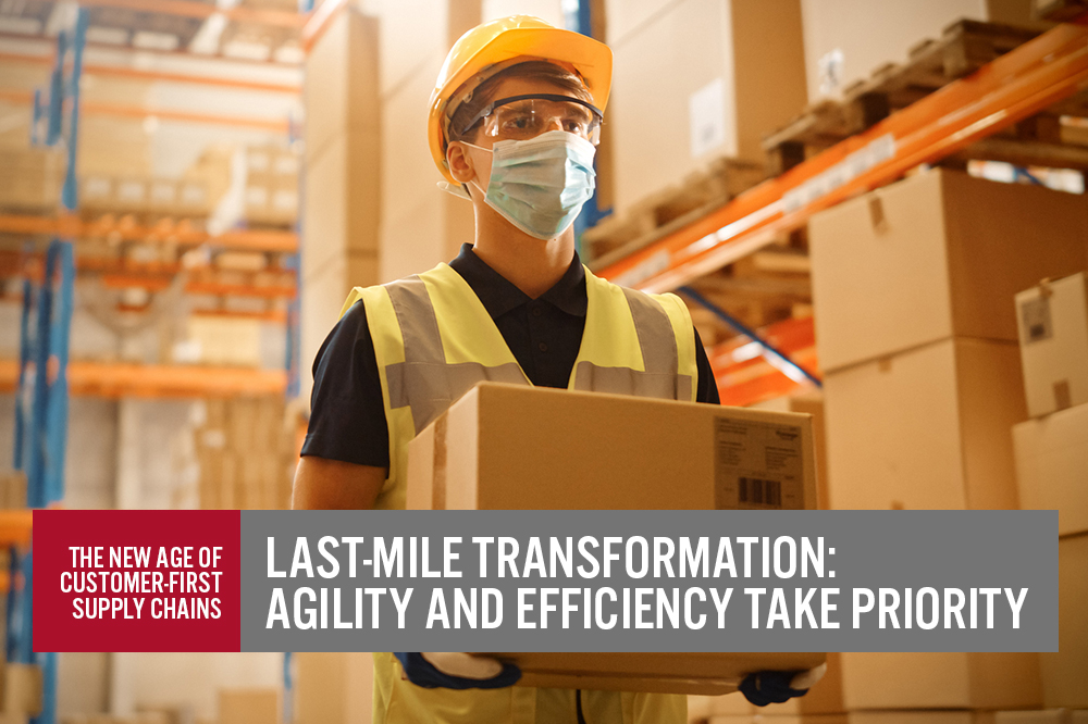 Last-Mile Transformation: Agility and Efficiency Take Priority