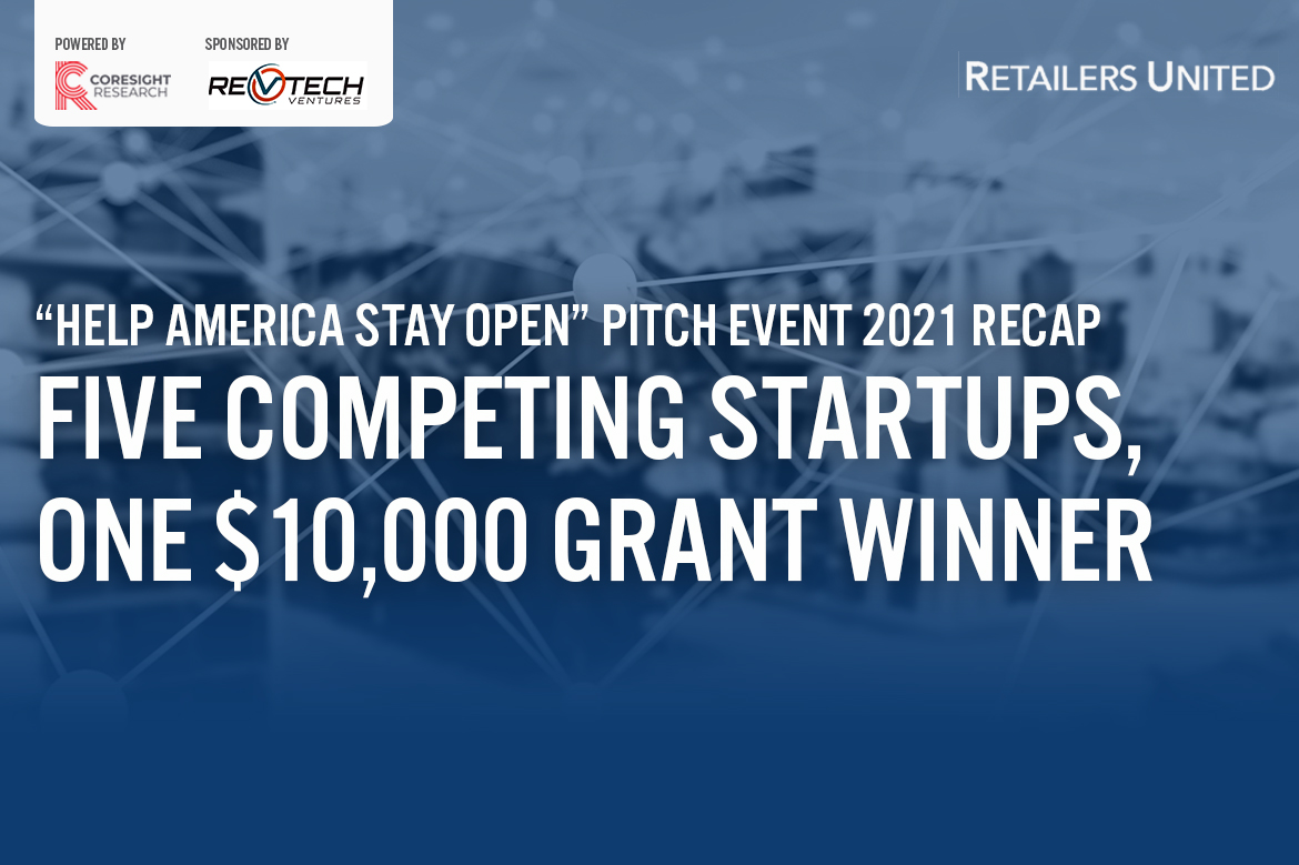 Retailers United “Help America Stay Open” Pitch Event 2021 Recap: Five Competing Startups, One $10,000 Grant Winner