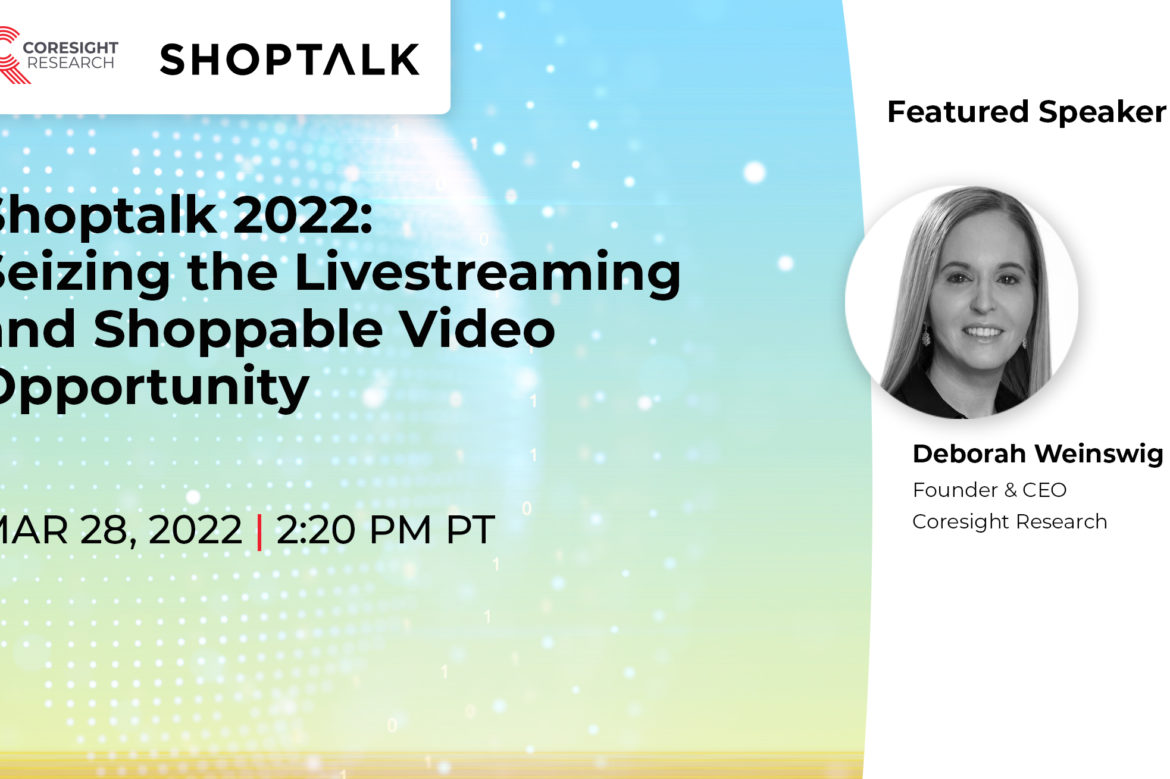 Shoptalk 2022: Seizing the Livestreaming and Shoppable Video Opportunity