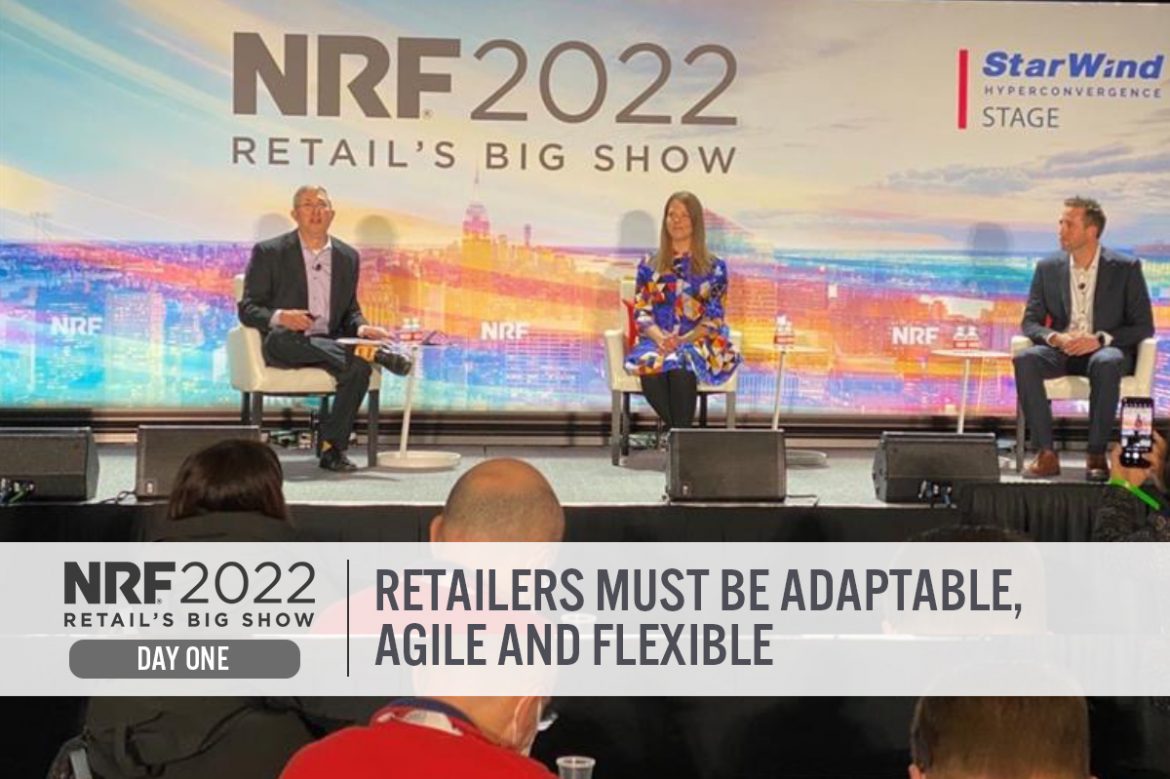 NRF 2022 Day One: Retailers Must Be Adaptable, Agile and Flexible