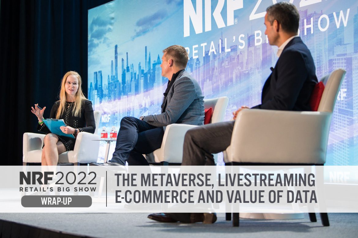 NRF 2022 Wrap-Up: The Metaverse, Livestreaming E-Commerce and Value of Data