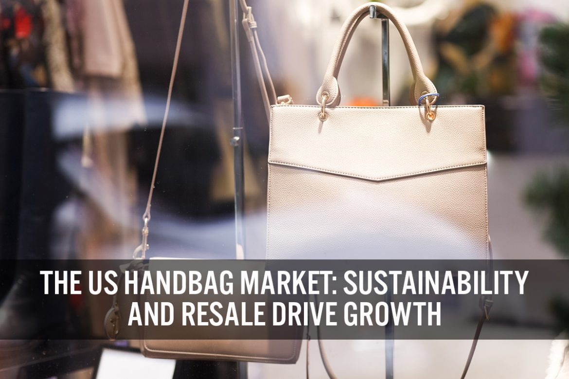 The US Handbag Market: Sustainability and Resale Drive Growth