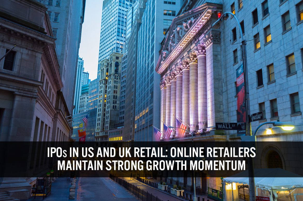 IPOs in US and UK Retail: Online Retailers Maintain Strong Growth Momentum