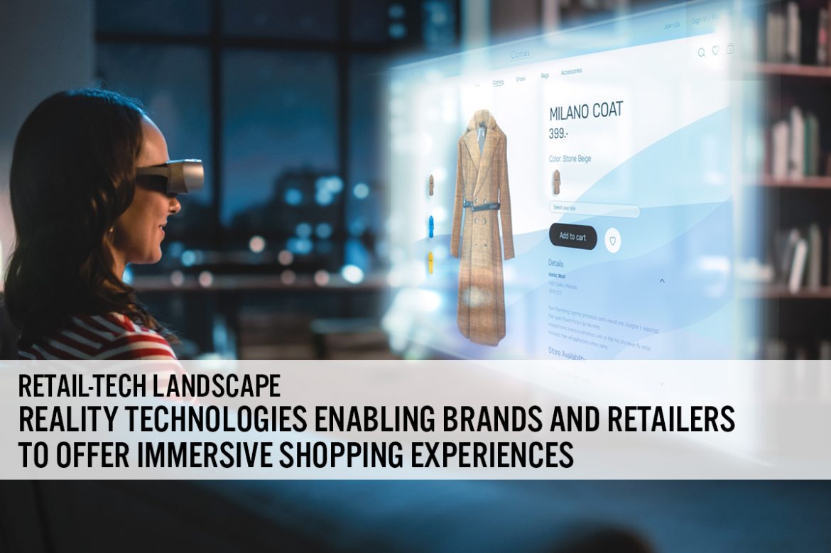 Retail-Tech Landscape: Reality Technologies Enabling Brands and Retailers To Offer Immersive Shopping Experiences