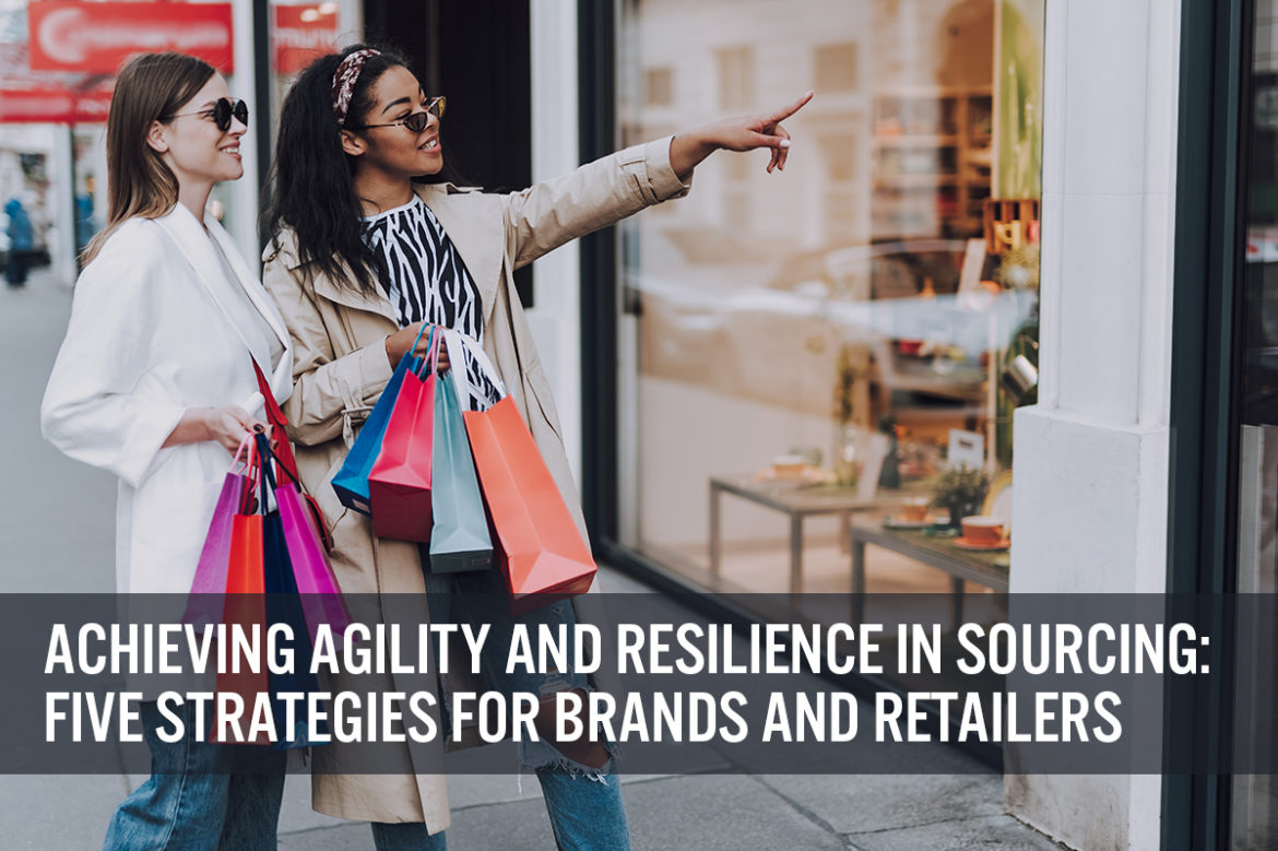 Achieving Agility and Resilience in Sourcing: Five Strategies for Brands and Retailers